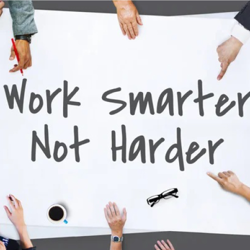 Work smarter, not harder