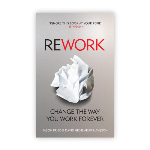 REWORK: Change the Way You Work Forever, Book, Entrepreneur