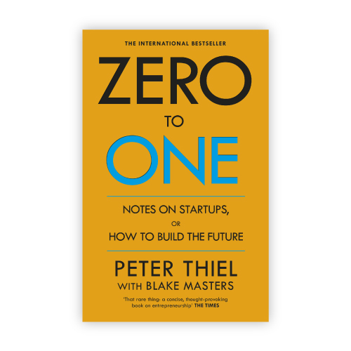 Zero to One: Notes on Startups, or How to Build the Future, Book, Entrepreneur
